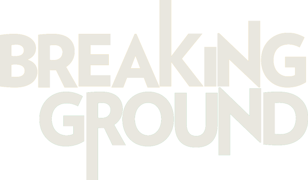 Breaking Ground